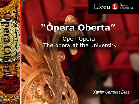 “Òpera Oberta” Open Opera: The opera at the university Xavier Carreras Díaz.