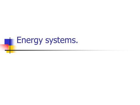 Energy systems..