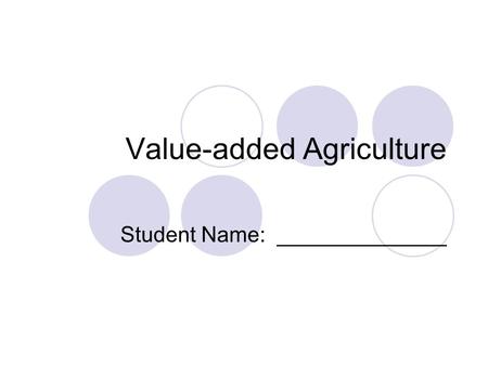 Value-added Agriculture Student Name: ______________.