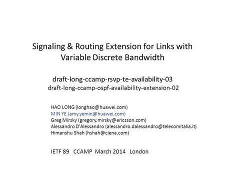 Signaling & Routing Extension for Links with Variable Discrete Bandwidth draft-long-ccamp-rsvp-te-availability-03 draft-long-ccamp-ospf-availability-extension-02.