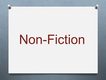 Non-Fiction. What is non-fiction? 2 Non-Fiction O The subject of nonfiction is real O The author writes about actual persons, places and events. O The.