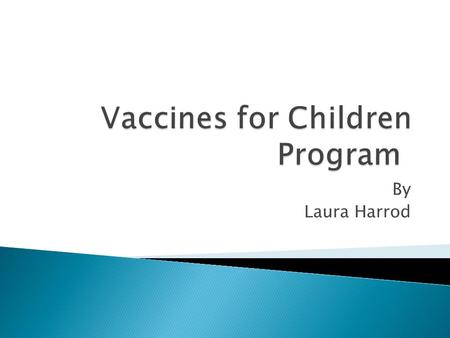 By Laura Harrod. VFC vaccines supplied by VFC can be given only to: Children aged 18 years and younger (prior to the 19 th birthday) who: Are on Medicaid,