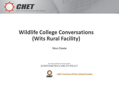Wildlife College Conversations (Wits Rural Facility) Nico Cloete UWC Institute of Post-School Studies.