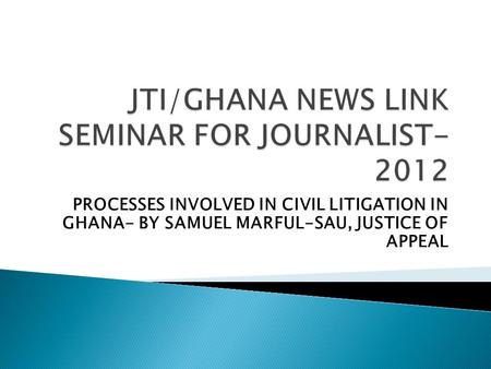 JTI/GHANA NEWS LINK SEMINAR FOR JOURNALIST- 2012