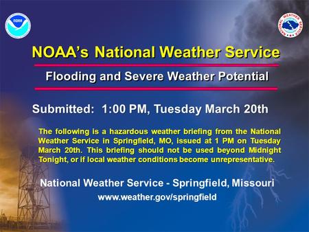 NOAA’s National Weather Service Flooding and Severe Weather Potential National Weather Service - Springfield, Missouri www.weather.gov/springfield The.