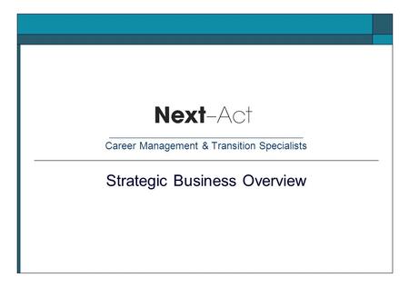 ______________________________________ Career Management & Transition Specialists Strategic Business Overview.
