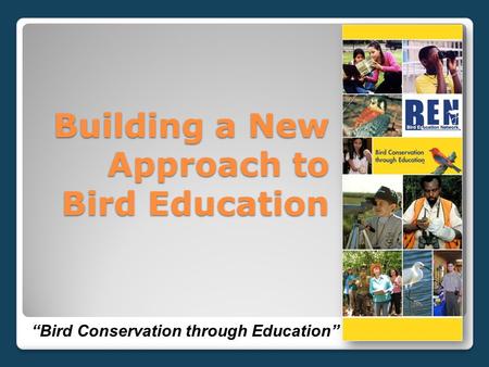 Building a New Approach to Bird Education “Bird Conservation through Education”