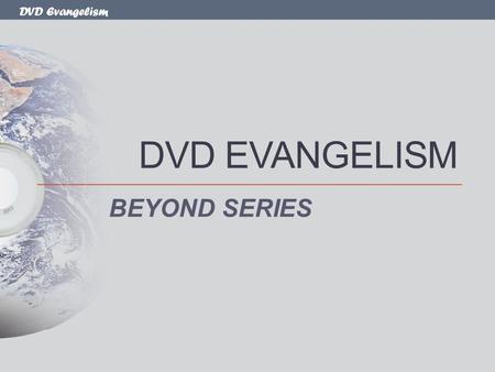 DVD Evangelism DVD EVANGELISM BEYOND SERIES. DVD Evangelism Why Are People Not Involved? Lack of self-confidence Unrecognised potential Have never been.