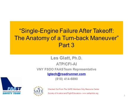 “Single-Engine Failure After Takeoff: The Anatomy of a Turn-back Maneuver” Part 3 Les Glatt, Ph.D. ATP/CFI-AI VNY FSDO FAASTeam Representative
