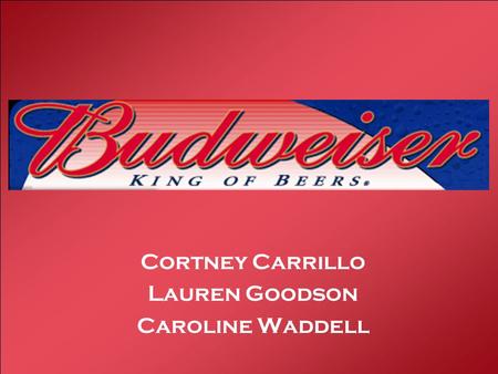 Cortney Carrillo Lauren Goodson Caroline Waddell.