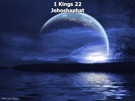 1 Kings 22 Jehoshaphat. 2 Chronicles 17:1 Then Jehoshaphat his son reigned in his place, and strengthened himself against Israel. 2 And he placed troops.