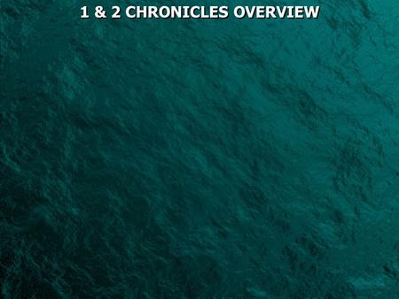 1 & 2 CHRONICLES OVERVIEW. century. The name Chronicles was given to these books by Jerome in the 4 th century.