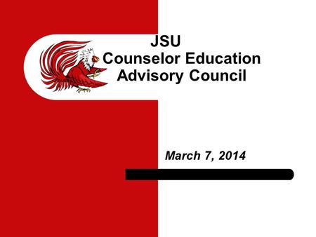 March 7, 2014 JSU Counselor Education Advisory Council.