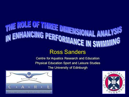 Ross Sanders Centre for Aquatics Research and Education Physical Education Sport and Leisure Studies The University of Edinburgh.