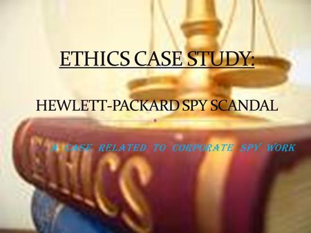A CASE RELATED TO CORPORATE SPY WORK. Dates back to 6 th century. Unethical and illegal method of collecting information related to- * Corporate strategies.