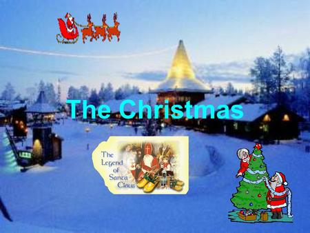 The Christmas. The legend of Santa Claus A bout one thousand and six hundred years ago,there was an old man named Nicholas, the Bishop of Myra in Turkey.