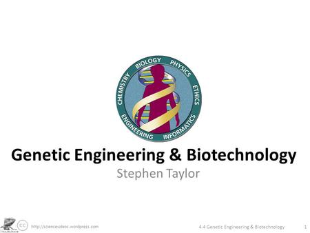 Genetic Engineering & Biotechnology Stephen Taylor  4.4 Genetic Engineering & Biotechnology1.