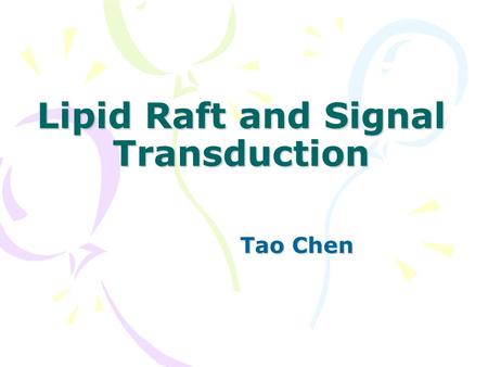 Lipid Raft and Signal Transduction Tao Chen. Lipid Raft A cholesterol-enriched microdomain in cell membrane. A liquid-ordered phase dispersed in a liquid.