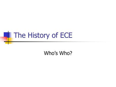 The History of ECE Who’s Who?.