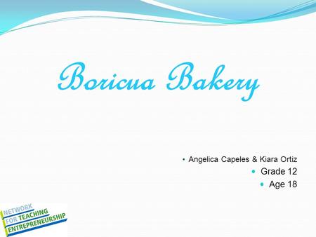 Boricua Bakery Angelica Capeles & Kiara Ortiz Grade 12 Age 18.