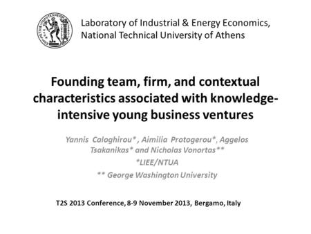 Founding team, firm, and contextual characteristics associated with knowledge- intensive young business ventures Yannis Caloghirou*, Aimilia Protogerou*,