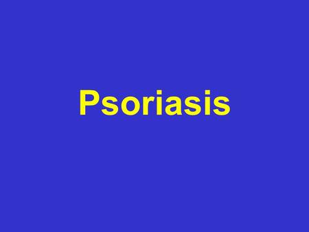 Psoriasis. Definition and causes Types GP management Pitfalls Hospital treatments Case studies.