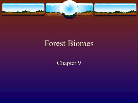 Forest Biomes Chapter 9.