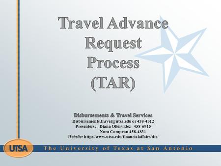 Purpose: The University of Texas (UTSA) at San Antonio may advance funds to minimize financial hardship for employees and traveling students. Travel must.