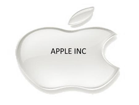 APPLE INC. Apple Company Overview Apple Inc. company overview DESIGNS MANUFACTURES MARKETS.