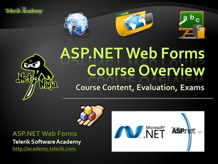 Course Content, Evaluation, Exams Telerik Software Academy  ASP.NET Web Forms.