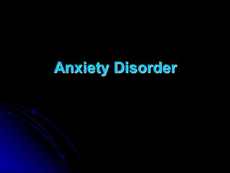 Anxiety Disorder.