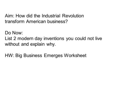 Aim: How did the Industrial Revolution transform American business