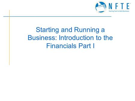 Starting and Running a Business: Introduction to the Financials Part I.