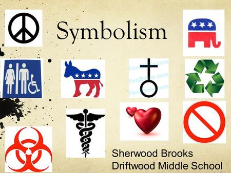 Symbolism Sherwood Brooks Driftwood Middle School.