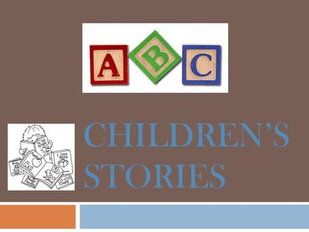 CHILDREN’S STORIES. The Importance of Children’s Books  Helps children to:  Read  Think  Communicate  Helps children develop storytelling skills.