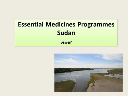 Essential Medicines Programmes Sudan now Essential Medicines Programmes Sudan now.
