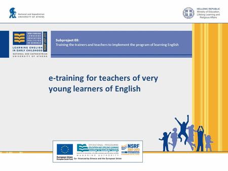 E-training for teachers of very young learners of English Subproject 03: Training the trainers and teachers to implement the program of learning English.