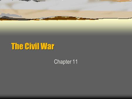 The Civil War Chapter 11. North v. South Advantages  Population North 21.5 mill. v. South 9 mill.  Railroads 21,700 miles v. 9,000 miles  Factories.