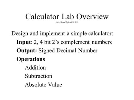 Calculator Lab Overview Note: Slides Updated 10/8/12