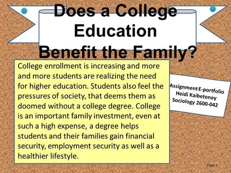 Assignment E-portfolio Heidi Kaibetoney Sociology 2600-042 Page 1 College enrollment is increasing and more and more students are realizing the need for.