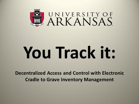 You Track it: Decentralized Access and Control with Electronic Cradle to Grave Inventory Management.