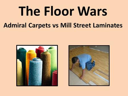 The Floor Wars Admiral Carpets vs Mill Street Laminates.