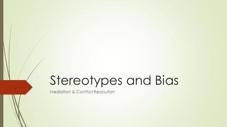 Stereotypes and Bias Mediation & Conflict Resolution.