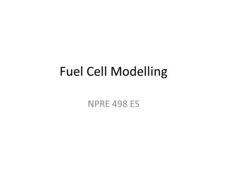 Fuel Cell Modelling NPRE 498 ES. V-I equation v = E thermo -r]act -r]ohmic -r]conc where v = operating voltage of fuel cell Ethermo = thermodynamically.