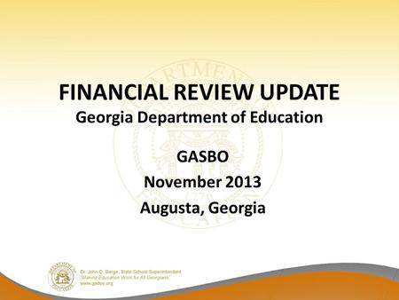 FINANCIAL REVIEW UPDATE Georgia Department of Education GASBO November 2013 Augusta, Georgia.