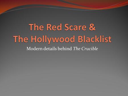 Modern details behind The Crucible. 1 st Red Scare – 1917-1920 WWI & The Bolshevik Revolution (Russia/USSR) Xenophobia – fear of foreigners or strangers.