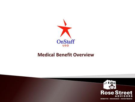 Medical Benefit Overview.  Health Care Reform  Employee Benefit Plans  Health Savings Accounts (HSA’s)  Open Enrollment.