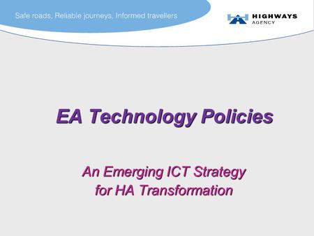 EA Technology Policies An Emerging ICT Strategy for HA Transformation.