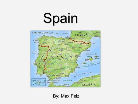 Spain By: Max Felz. Government Government: Democratic Constitutional Monarchy. Government: Democratic Constitutional Monarchy. Constitutional Monarchy: