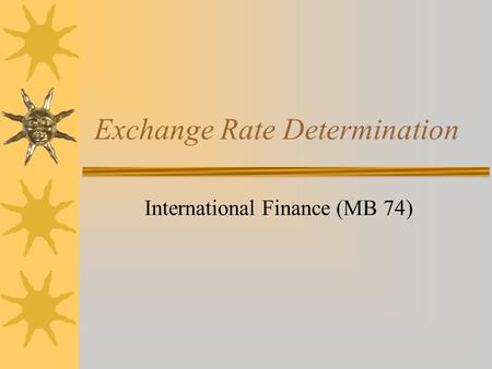 Exchange Rate Determination International Finance (MB 74)